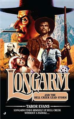 Longarm and the Hell Creek Lead Storm by Tabor Evans