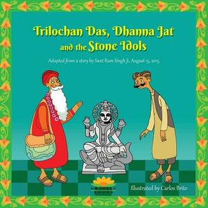 Trilochan Das, Dhanna Jat and the Stone Idols by Harvey Rosenberg
