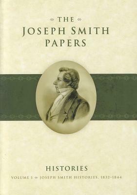 Joseph Smith Histories, 1832-1844 by Joseph Smith