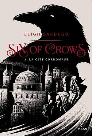 La Cité Corrompue by Leigh Bardugo