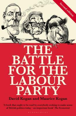 The Battle for the Labour Party: Second Edition by Maurice Kogan, David Kogan