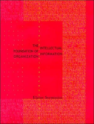 The Intellectual Foundation of Information Organization by Elaine Svenonius