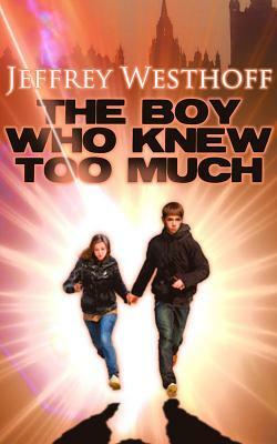 The Boy Who Knew Too Much by Jeffrey Westhoff