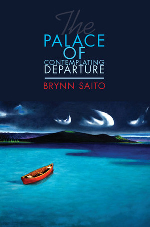 The Palace of Contemplating Departure by Brynn Saito