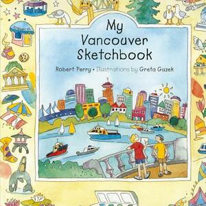 My Vancouver Sketchbook by Robert Perry