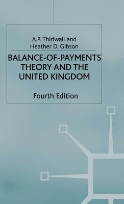 Balance-Of-Payments Theory and the United Kingdom Experience by Heather D. Gibson, A. P. Thirlwall