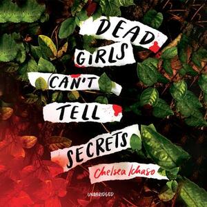 Dead Girls Can't Tell Secrets by Chelsea Ichaso