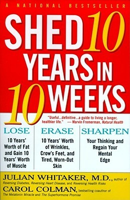 Shed Ten Years in Ten Weeks by Julian Whitaker