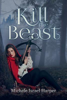 Kill the Beast by Michele Israel Harper