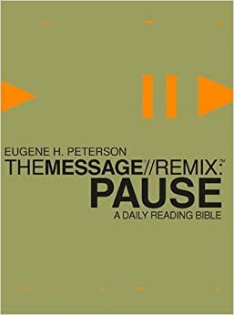 Message Remix: Pause Bible-MS: A Daily Reading Bible by Eugene H. Peterson, Mark A. Tabb