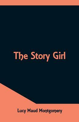 The Story Girl by L.M. Montgomery