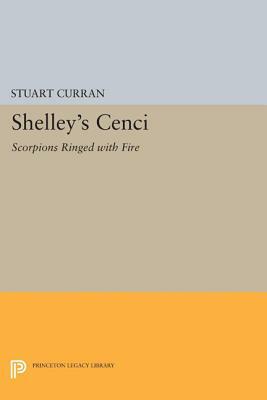 Shelley's Cenci: Scorpions Ringed with Fire by Stuart Curran