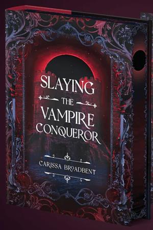 Slaying the Vampire Conqueror by Carissa Broadbent