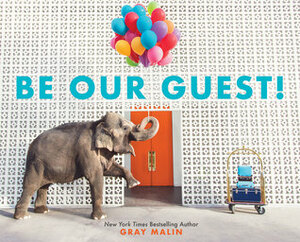 Be Our Guest!: Not Your Ordinary Vacation by Gray Malin