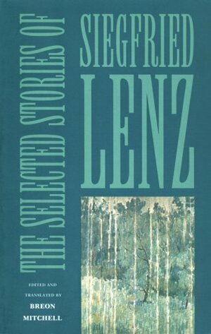 The Selected Stories of Siegfried Lenz by Siegfried Lenz