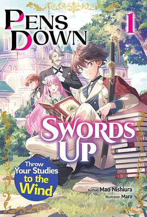 Pens Down, Swords Up: Throw Your Studies to the Wind Volume 1 by Mao Nishiura