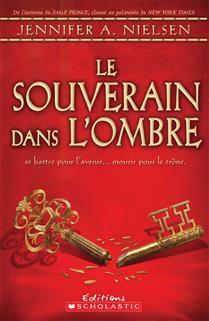 Le souverain dans l'ombre by Jennifer A. Nielsen, Hélène Rioux