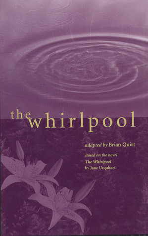 The Whirlpool by Jane Urquhart, Brian Quirt