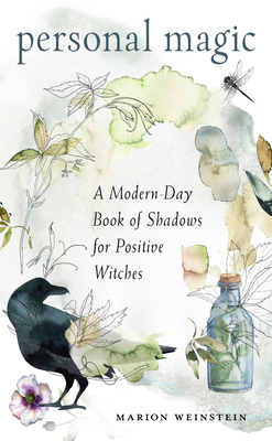 Personal Magic: A Modern-Day Book of Shadows for Positive Witches by Marion Weinstein