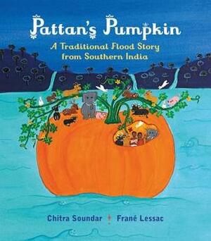 Pattan's Pumpkin: A Traditional Flood Story from Southern India by Chitra Soundar, Frané Lessac