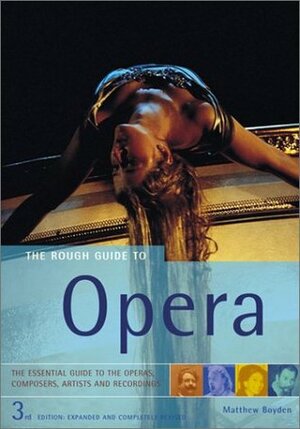 The Rough Guide to Opera by Joe Staines, Matthew Boyden