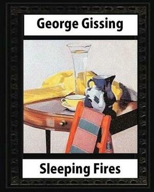 Sleeping Fires (1895). by George Gissing (novel) by George Gissing