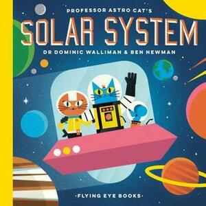Professor Astro Cat's Solar System by Ben Newman, Dominic Walliman