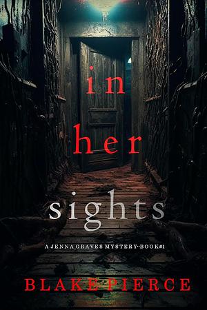 In Her Sights by Blake Pierce