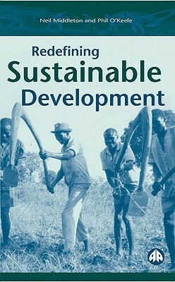 Redefining Sustainable Development by Phil O'Keefe, Neil Middleton