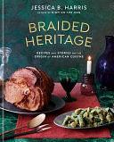 Braided Heritage: Recipes and Stories on the Origin of American Cuisine by Jessica B. Harris