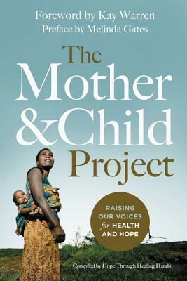 The Mother and Child Project: Raising Our Voices for Health and Hope by Hope Through Healing Hands