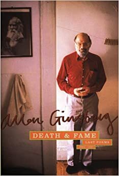 Death & Fame: Poems, 1993 1997 by Allen Ginsberg