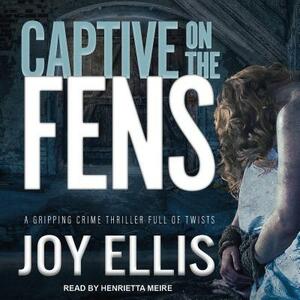 Captive on the Fens by Joy Ellis