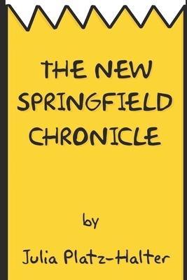 The New Springfield Chronicle by Julia Platz-Halter