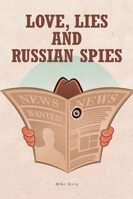 Love, Lies and Russian Spies by Mike Terry