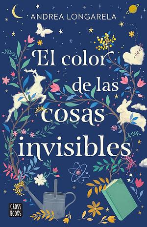 El color de las cosas invisibles by Andrea Longarela