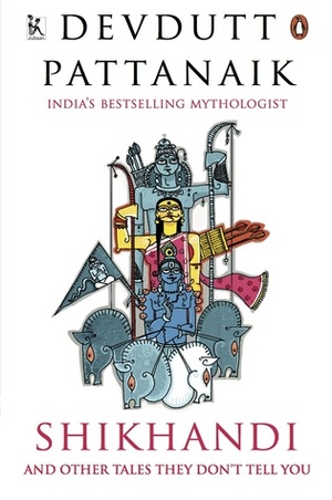 Shikhandi and Other Stories They Don't Tell You by Devdutt Pattanaik