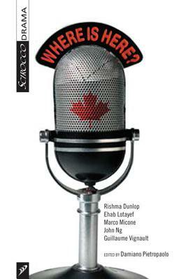 Where Is Here?: A CBC Radio Drama Anthology, Vol 1 by 