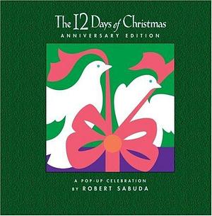 The 12 Days of Christmas: A Pop-up Celebration by Robert Sabuda, Robert Sabuda