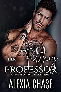 Her Filthy Professor by Alexia Chase, Alexia Chase