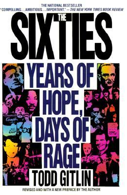 The Sixties: Years of Hope, Days of Rage by Todd Gitlin