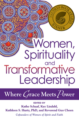 Women, Spirituality and Transformative Leadership: Where Grace Meets Power by 