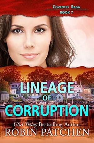 Lineage of Corruption by Robin Patchen