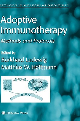 Adoptive Immunotherapy: Methods and Protocols by 