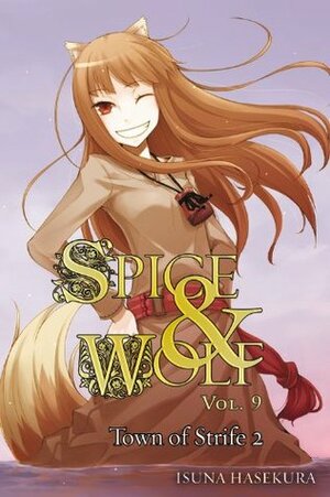 Spice and Wolf, Vol. 9 (light novel): Town of Strife II by Isuna Hasekura