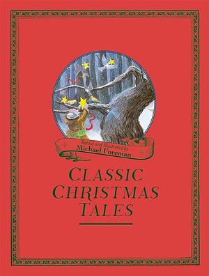 Classic Christmas Tales by Michael Foreman