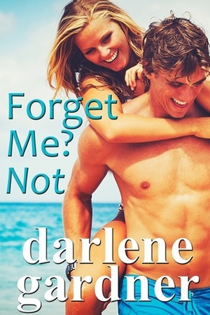 Forget Me? Not by Darlene Gardner