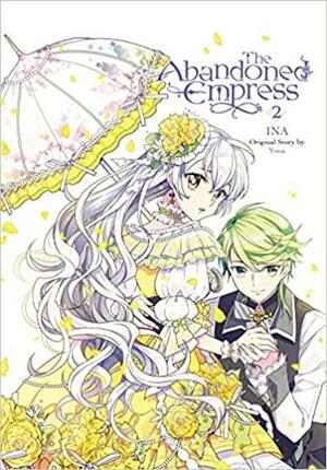 The Abandoned Empress, Vol. 2 by Ina, Yuna