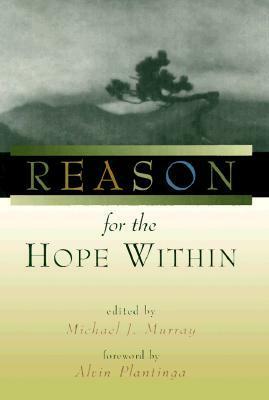 Reason for the Hope Within by Alvin Plantinga, Michael J. Murray