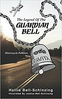 The Legend of the Guardian Bell: Motorcycle Folklore by Margarita Martinez, Margarita Martinez, Hollie Bell-Schinzing, Hollie Bell-Schinzing